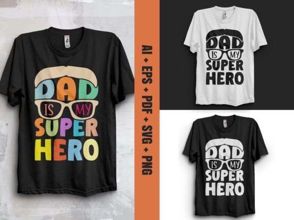 Dad is My Super Hero T-Shirt Design: A Powerful Graphic for Every Creator